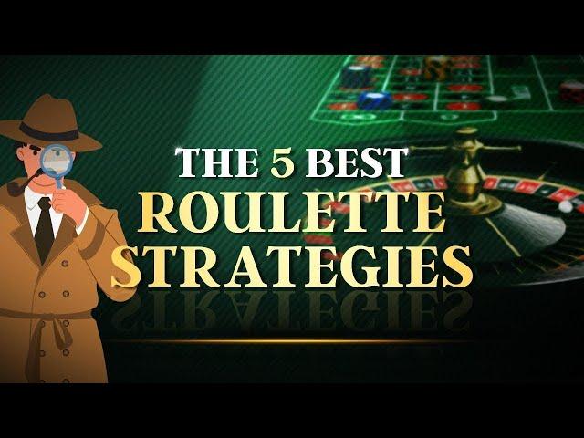 The 5 Best Roulette Strategies You Need to Try In 2024