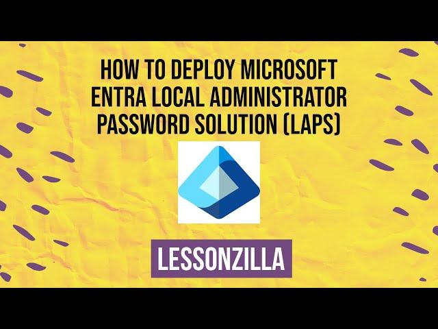 How to deploy Microsoft Entra Local Administrator Password Solution LAPS