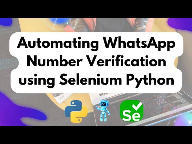 Automating WhatsApp Number Verification Using Selenium Python