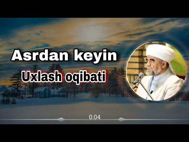 Asrdan keyin uxlash oqibati. Shayx Muhammad Sodiq Muhammad yusuf