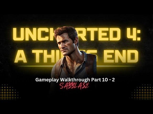 Uncharted 4: A Thief's End - Ultimate Treasure Hunt! | Gameplay Walkthrough Part 10 - 2