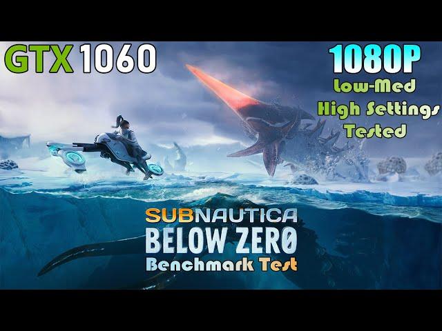 GTX 1060 ~ Subnautica: Below Zero | 1080p Low To High Settings Tested