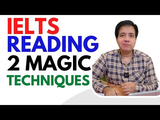 IELTS Reading: 2 Magic Techniques By Asad Yaqub