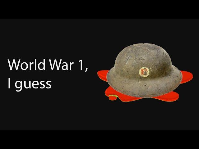 The Entire History of World War One, I guess