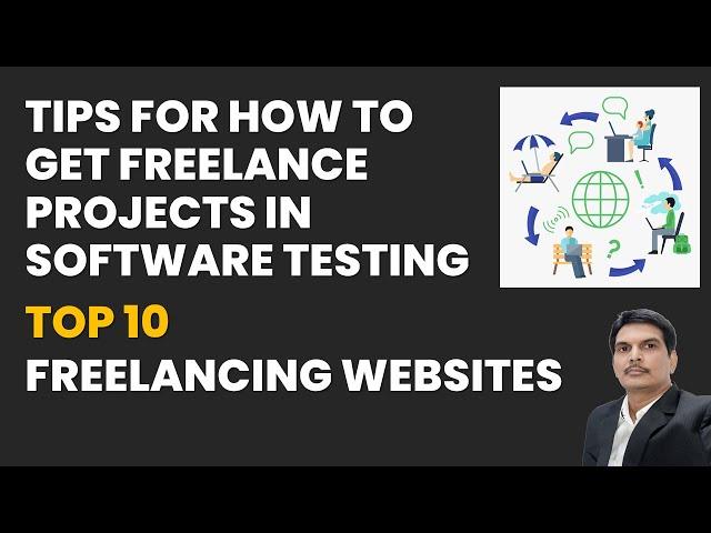 Tips For How To Get Freelance Projects in Software Testing | Top 10 Freelancing Websites