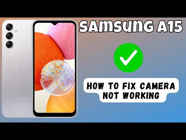 How To Fix Camera Not Working (Camera Failed Error) Samsung Galaxy A15