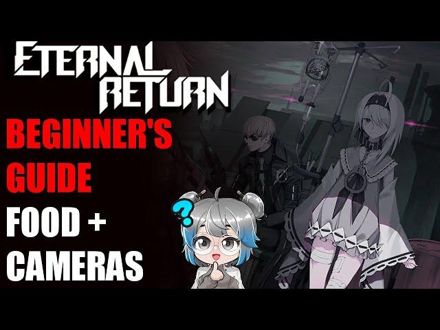 Eternal Return Beginner's Guide : Food + Cameras (2024)