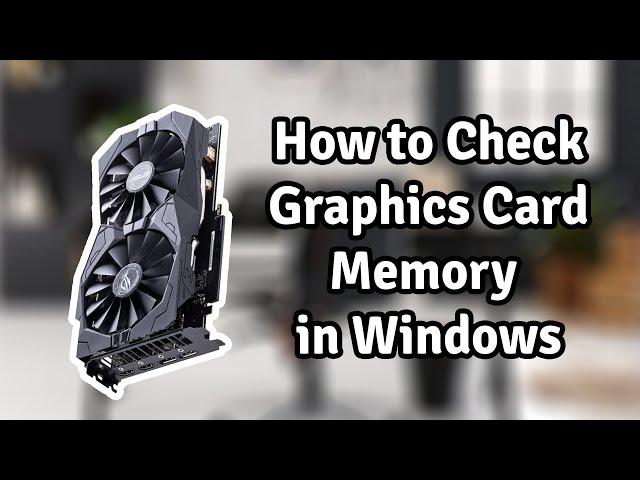 How to Check Graphics Card on Windows 10