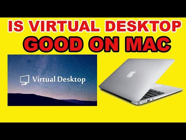 Is virtual desktop worth it for Mac