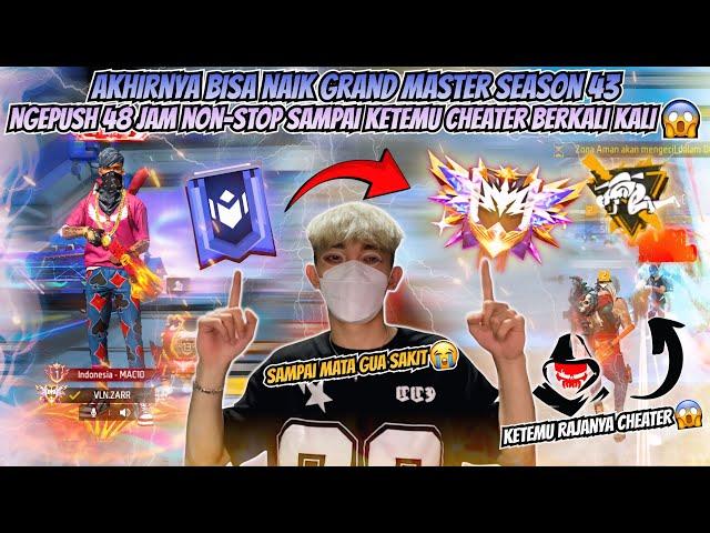 DETIK DETIK NAIK GRAND MASTER SEASON 43 NGEPUSH 48 JAM NON-STOP SAMPAI KETEMU CHEATER BERKALI KALI