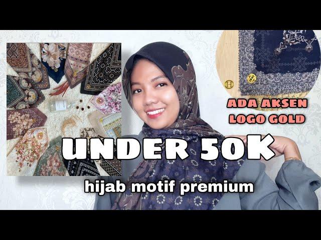 SHOPEE HAUL HIJAB MOTIF PREMIUM MURAH | UNDER 50K