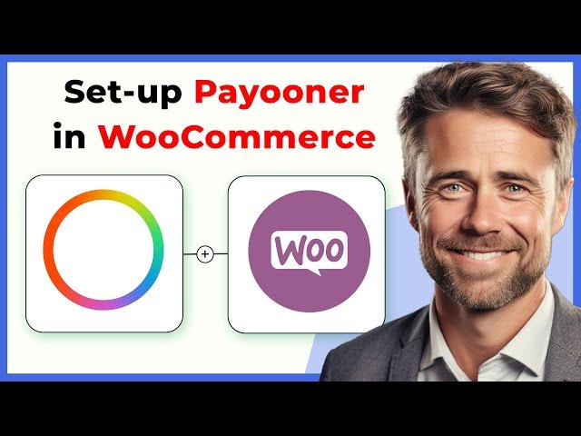 How to Setup Payoneer Payment Gateway in Woocommerce (Full 2024 Guide)