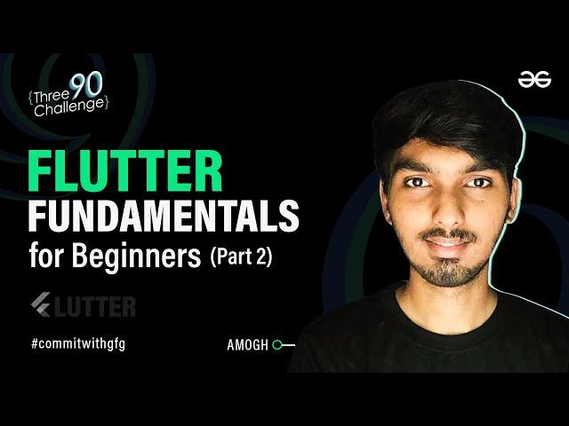 Flutter Fundamentals for Beginners Part 2 | Flutter Projects Series | GeeksforGeeks