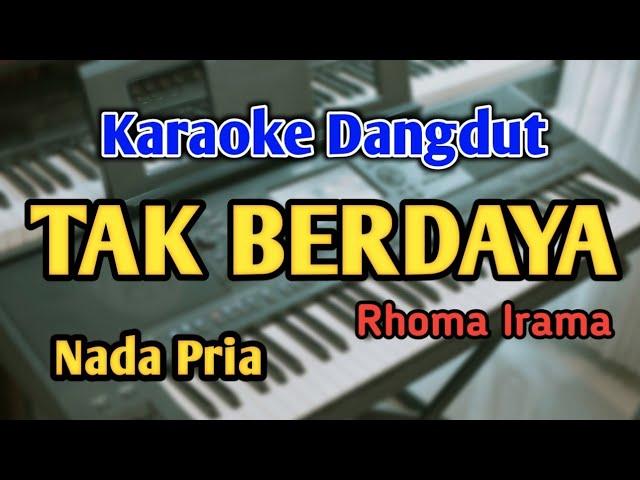 TAK BERDAYA - KARAOKE || NADA PRIA COWOK || Dangdut Original || Rhoma Irama || Live Keyboard