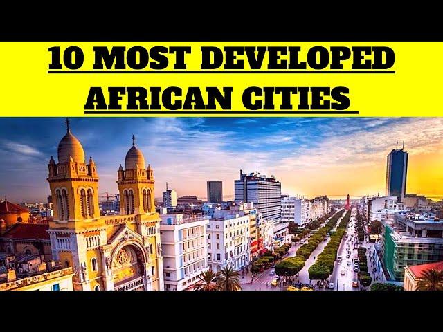 10 Most Developed African Cities (They're worth checking out)