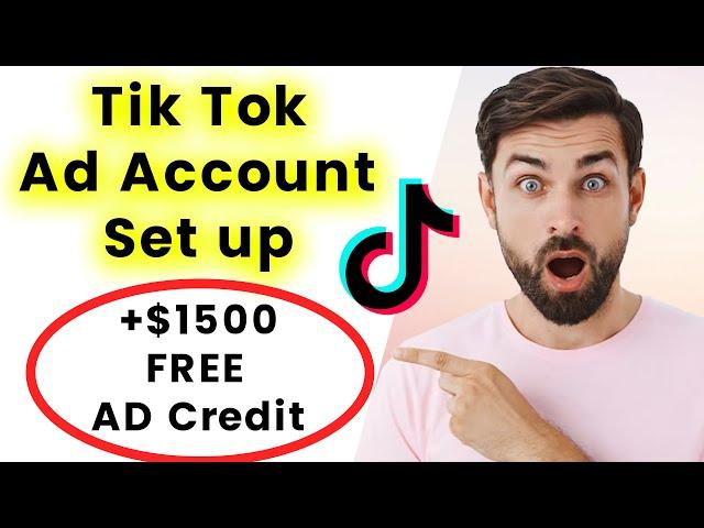 How to Create a Tik Tok Ads Account (+ FREE $1500 AD CREDIT)