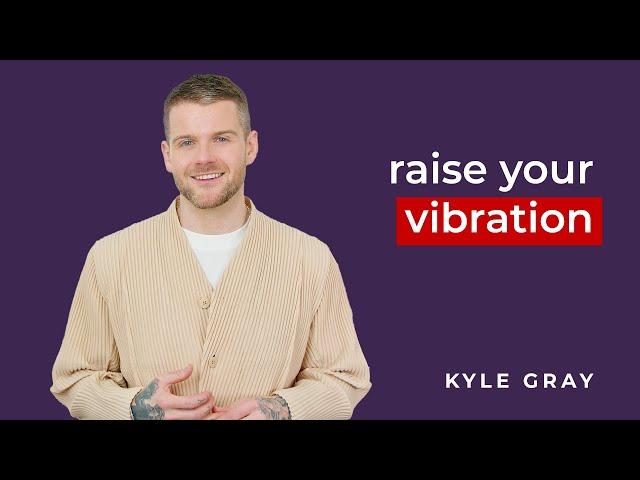 Raise Your Vibration