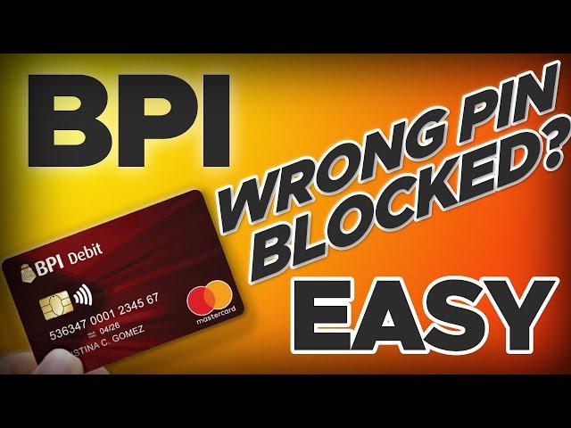 How to UNBLOCKED BPI ATM card. WRONG PIN AND BLOCKED ATM