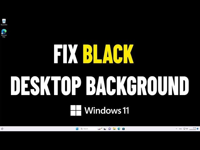 Fix Desktop Background Black in Windows 11 | How To Solve windows 11 wallpaper turn black ️️