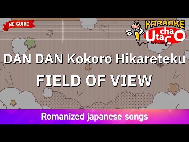 DAN DAN kokoro hikareteku – FIELD OF VIEW (Romaji Karaoke no guide)