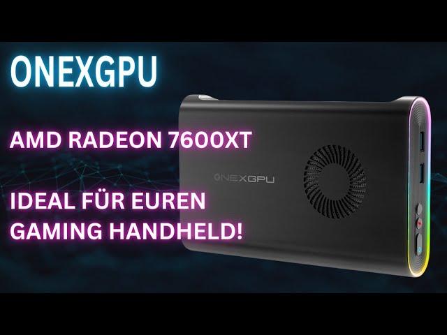 OneXGPU (AMD Radeon 7600XT) - eGPU für fast jeden Handheld zum mitnehmen - klein & leistungsstark