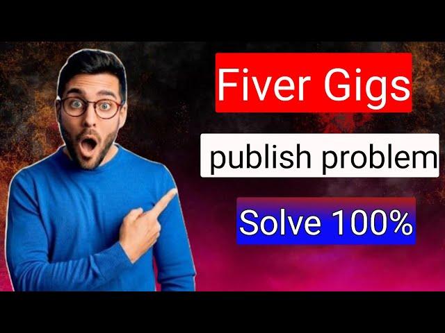 Why my gig not published? It's being drafts. 100% Fix (Urdu/Hindi. fiverr gig publish problem fixed