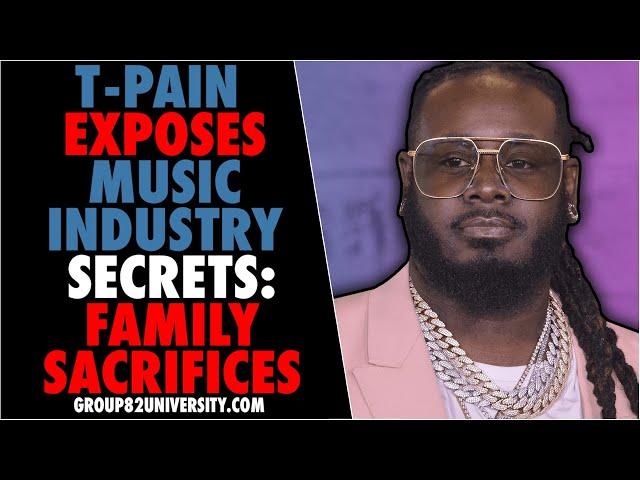 T Pain Exposes Music Industry Secrets: Family Sacrifices