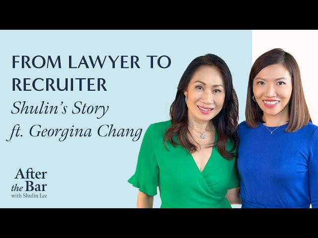 After The Bar Bonus Episode: From Lawyer to Recruiter - Shulin's Story