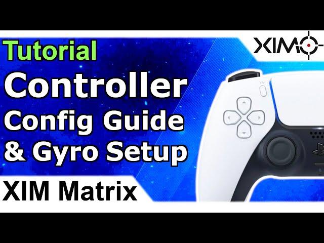 XIM Matrix - Controller Config Tutorial - Controller Setup & Gyro Config Type Guide