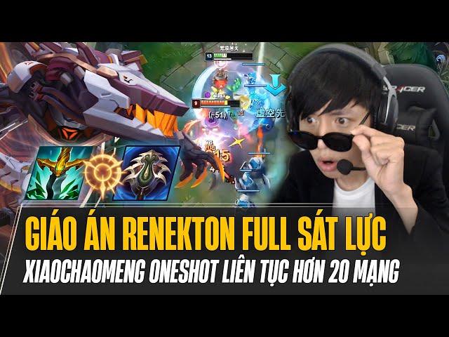 XIAOCHAOMENG VÀ GIÁO ÁN RENEKTON FULL SÁT LỰC ONESHOT ĐỐI THỦ LIÊN TỤC FARM HƠN 20 MẠNG CỰC CHÁY