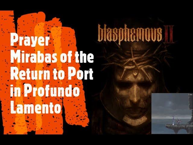 Blasphemous 2 [Prayer Mirabas of the Return to Port in Profundo Lamento]