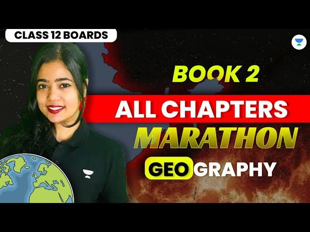  BOOK 2 All Chapters Marathon  | Class 12 Geography  | Boards 2024 | Anushya Ma'am