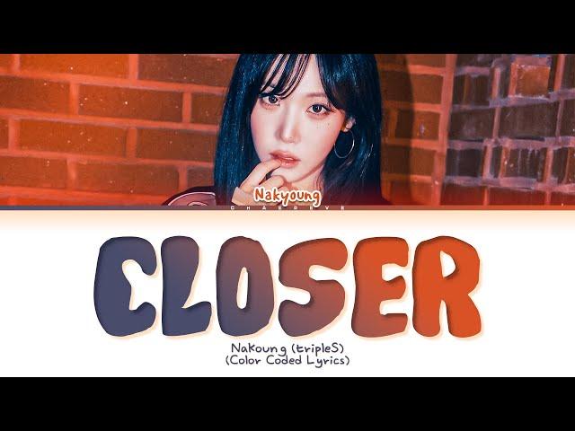 Kim NaKyoung (tripleS) Closer Lyrics (Color Coded Lyrics)