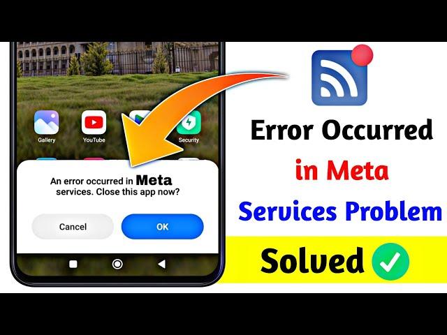 Fix An error occurred in meta services close this app now | meta error in android problem solve
