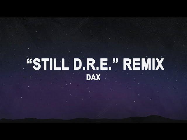 Dax - "Still D.R.E." Remix (Lyrics)