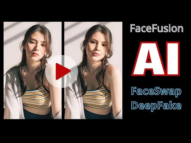 Facefusion - FaceSwap/Deepfake - Chia sẻ các bước thiết lập chi tiết và vận hành từ dự án AI Github