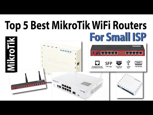 Top 5 Best MikroTik WiFi Routers for small ISP