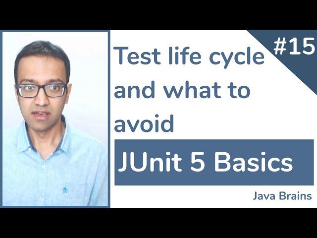 JUnit 5 Basics 15 - Life cycle and test antipatterns to avoid