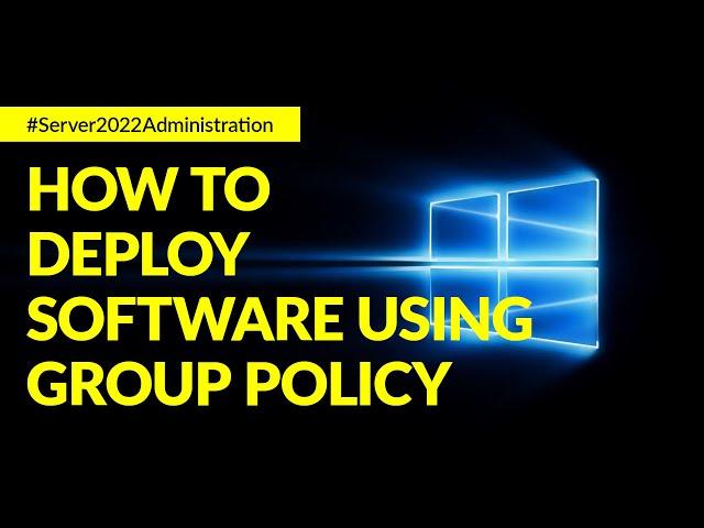 EASY: How To Install Software Using Group Policy GPO | Kou Louise Academy