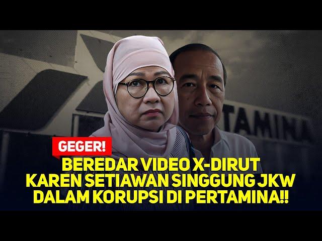 LIVE! GEGER! BEREDAR VIDEO X-DIRUT KAREN SETIAWAN SINGGUNG JKW DALAM KORUPSI DI PERTAMINA!!