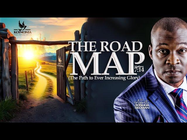 THE ROADMAP (THE PATH TO EVER INCREASING GLORY) MATTHEW 7:14 WITH APOSTLE JOSHUA SELMAN |17|11|2024