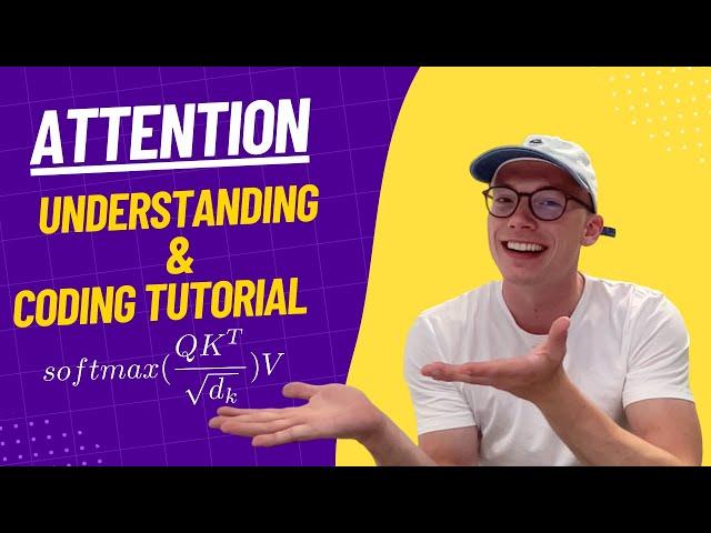 Attention | The Magic Behind Transformers | Understanding & Coding Tutorial