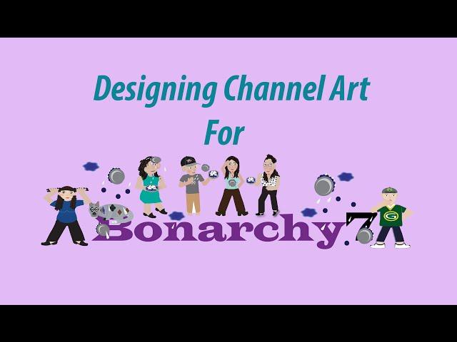 Designing Channel Art for BonArchy7