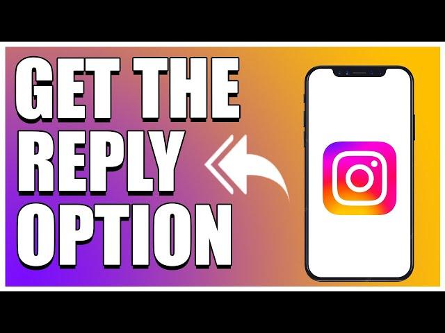 How To Get The Reply Option On Instagram (2023 UPDATE)