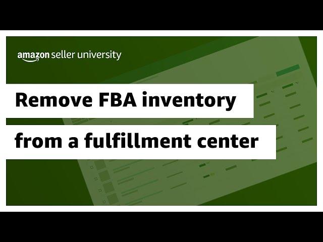 How to remove FBA inventory from a fulfillment center