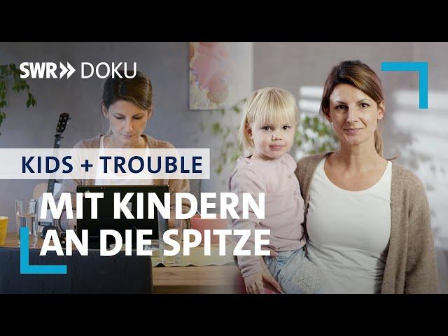 Mit Kindern an die Spitze - Mütter machen Karriere | SWR Doku