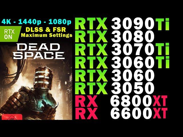 Dead Space (Remake) RT | RTX 3090 Ti 3080 3070 Ti 3060 (Ti) 3050 RX 6800 XT 6600 XT | 4K 1440p 1080p