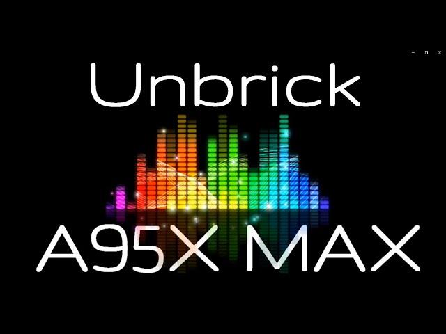  [Unbrick] [Flash Firmware] A95X MAX (S905X2)