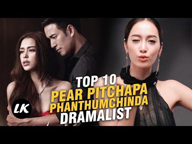 Top 10 Must-Watch Pear Pitchapa Phanthumchinda's Dramas Masterpieces