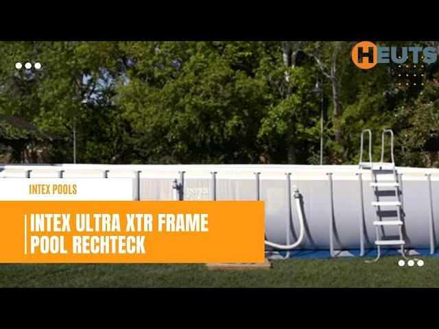 Intex Ultra XTR Frame Pool rechteck installation anleitung